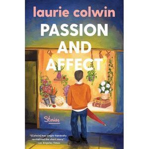Passion and Affect: Stories -- Laurie Colwin